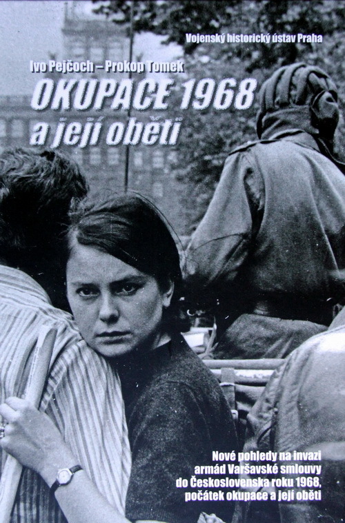 Nová publikace VHÚ Praha „Okupace 1968 a její oběti“ odhaluje nové souvislosti na invazi armád Varšavské smlouvy do Československa