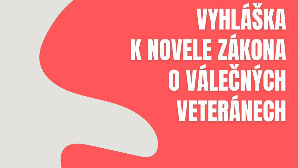Vyhláška k novele zákona o válečných veteránech je zde!